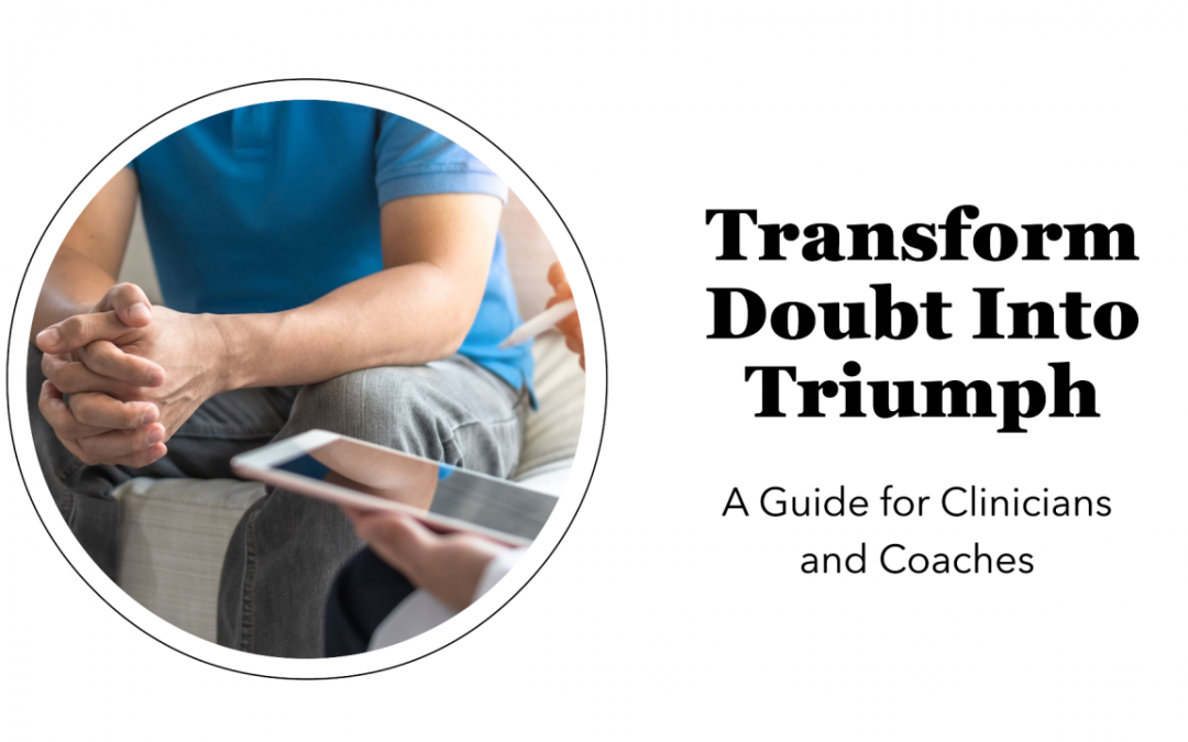 Transforming Doubt into Triumph: A Guide for Clinicians and Coaches
