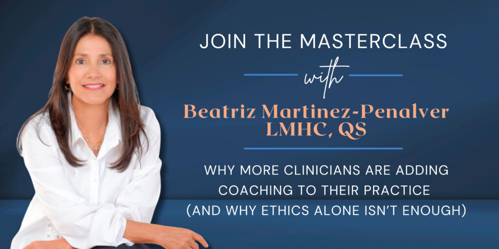 Live Masterclass with Beatriz Martinez Penalver Why More Clinicians Are Adding Coaching to Their Practice (And Why Ethics Alone Isn’t Enough)